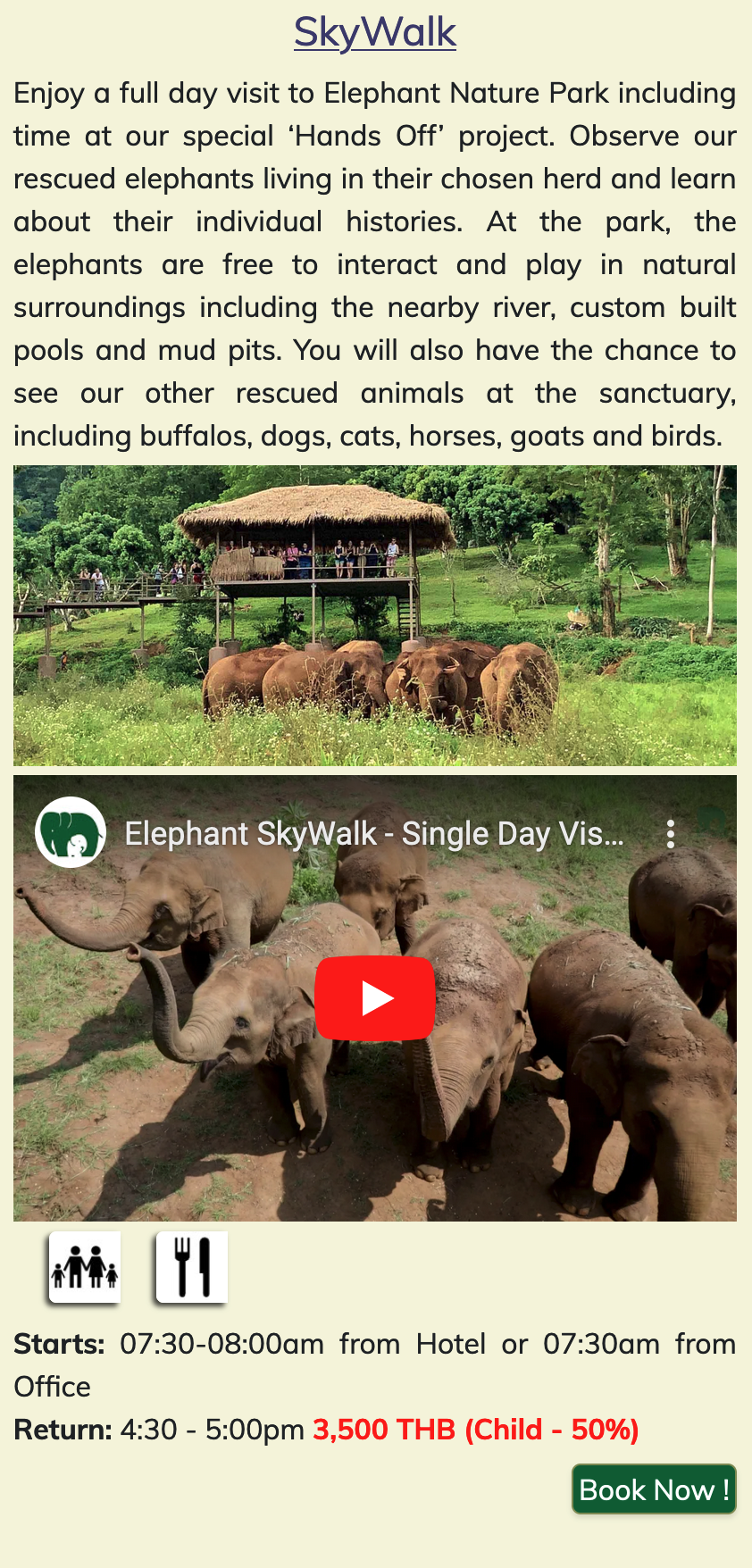 SkyWalk Enjoy a full day visit to Elephant Nature Park including time at our special ‘Hands Off’ project. Observe our rescued elephants living in their chosen herd and learn about their individual histories. At the park, the elephants are free to interact and play in natural surroundings including the nearby river, custom built pools and mud pits. You will also have the chance to see our other rescued animals at the sanctuary, including buffalos, dogs, cats, horses, goats and birds.